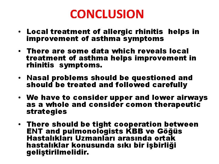 CONCLUSION • Local treatment of allergic rhinitis helps in improvement of asthma symptoms •
