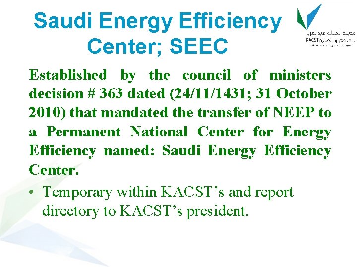 Saudi Energy Efficiency Center; SEEC Established by the council of ministers decision # 363