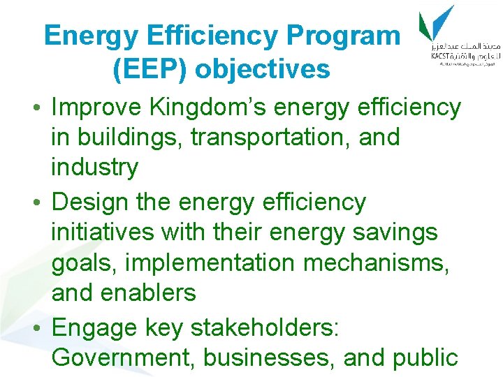 Energy Efficiency Program (EEP) objectives • Improve Kingdom’s energy efficiency in buildings, transportation, and