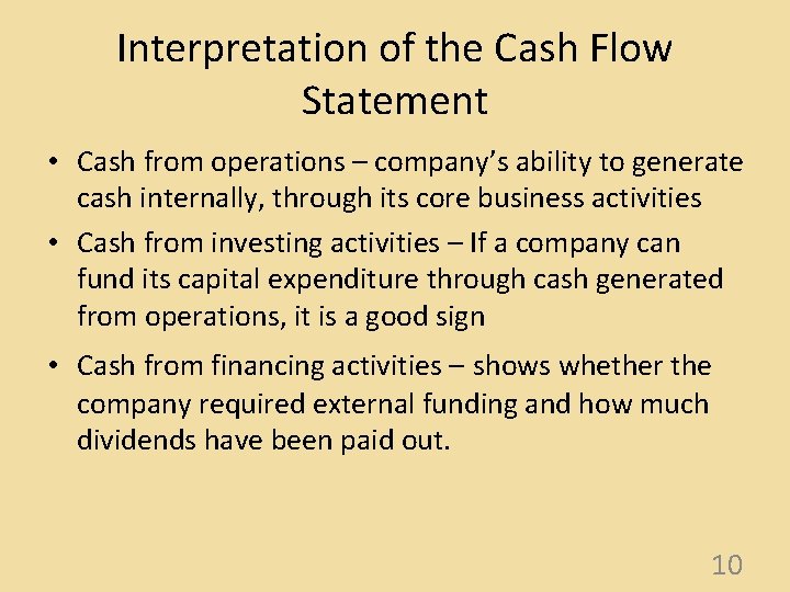 Interpretation of the Cash Flow Statement • Cash from operations – company’s ability to