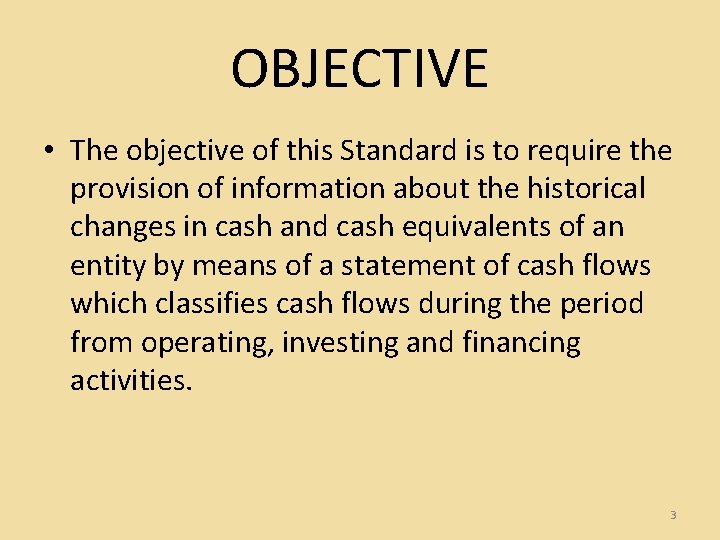 OBJECTIVE • The objective of this Standard is to require the provision of information
