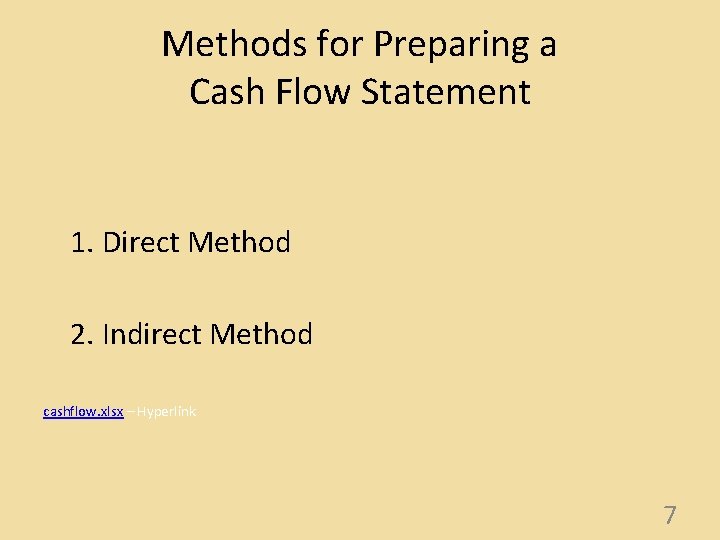 Methods for Preparing a Cash Flow Statement 1. Direct Method 2. Indirect Method cashflow.
