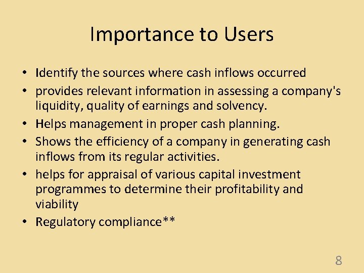 Importance to Users • Identify the sources where cash inflows occurred • provides relevant