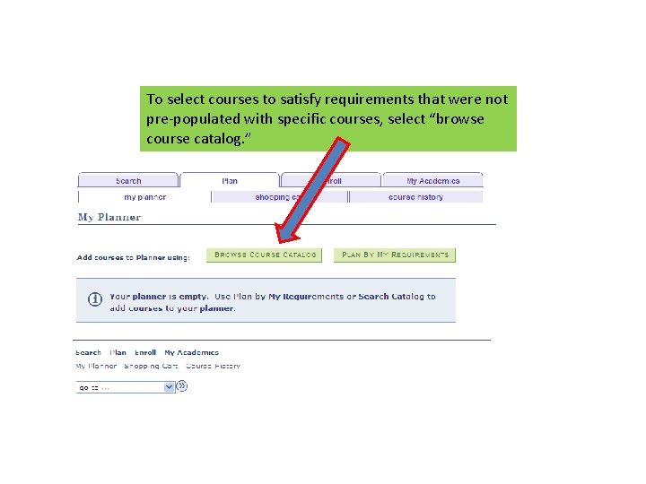 To select courses to satisfy requirements that were not pre-populated with specific courses, select
