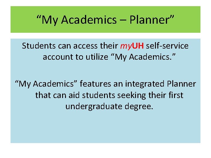 “My Academics – Planner” Students can access their my. UH self-service account to utilize