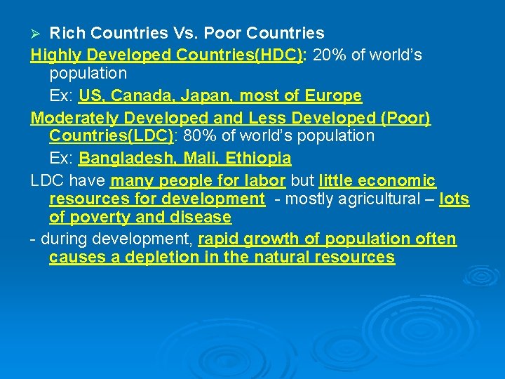 Rich Countries Vs. Poor Countries Highly Developed Countries(HDC): 20% of world’s population Ex: US,