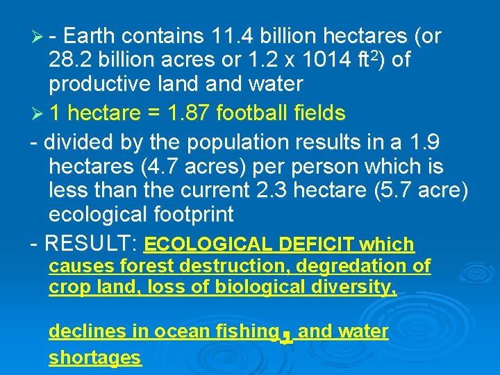 Ø - Earth contains 11. 4 billion hectares (or 28. 2 billion acres or