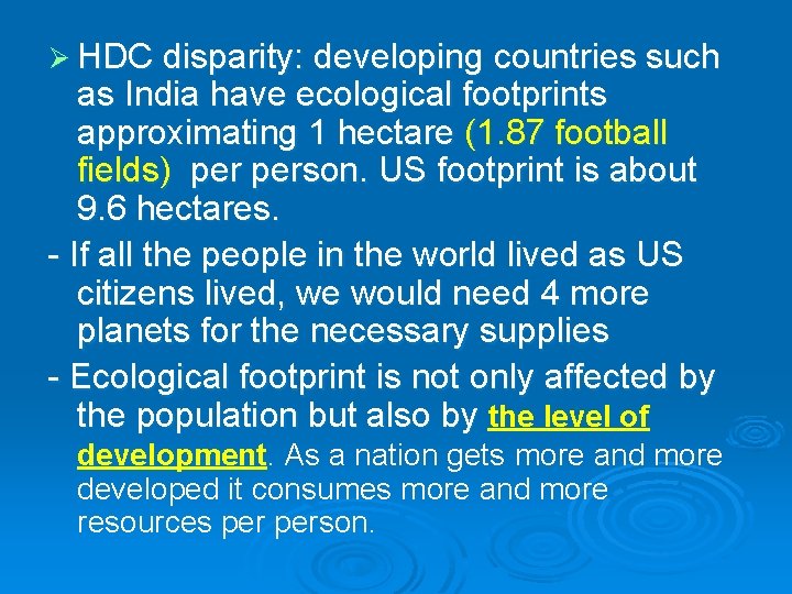 Ø HDC disparity: developing countries such as India have ecological footprints approximating 1 hectare