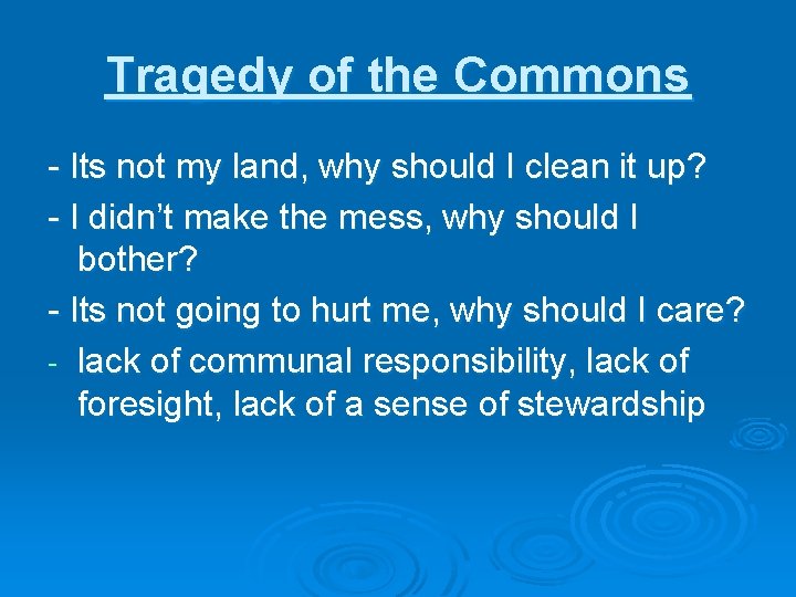 Tragedy of the Commons - Its not my land, why should I clean it