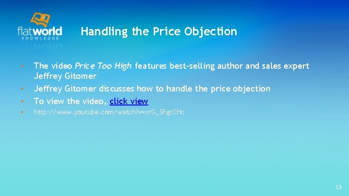 Handling the Price Objection • • The video Price Too High features best-selling author