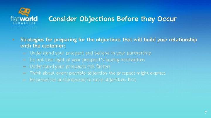 Consider Objections Before they Occur • Strategies for preparing for the objections that will