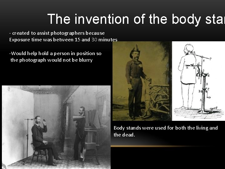The invention of the body stan - created to assist photographers because Exposure time