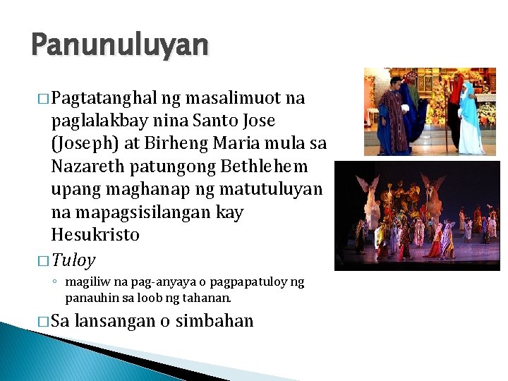 Panunuluyan � Pagtatanghal ng masalimuot na paglalakbay nina Santo Jose (Joseph) at Birheng Maria