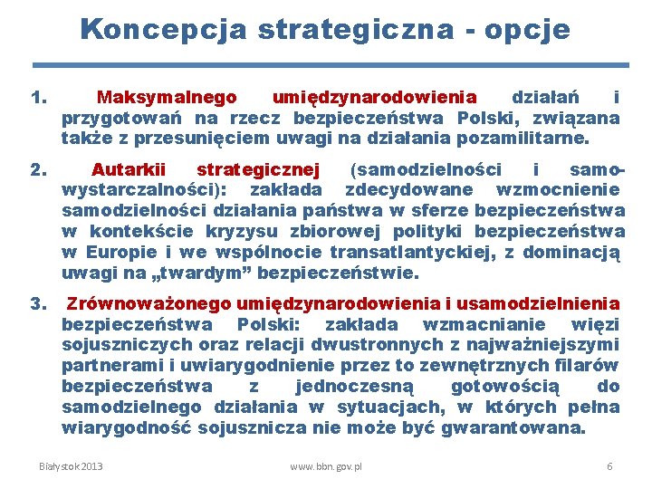 Koncepcja strategiczna - opcje 1. Maksymalnego umiędzynarodowienia działań i przygotowań na rzecz bezpieczeństwa Polski,