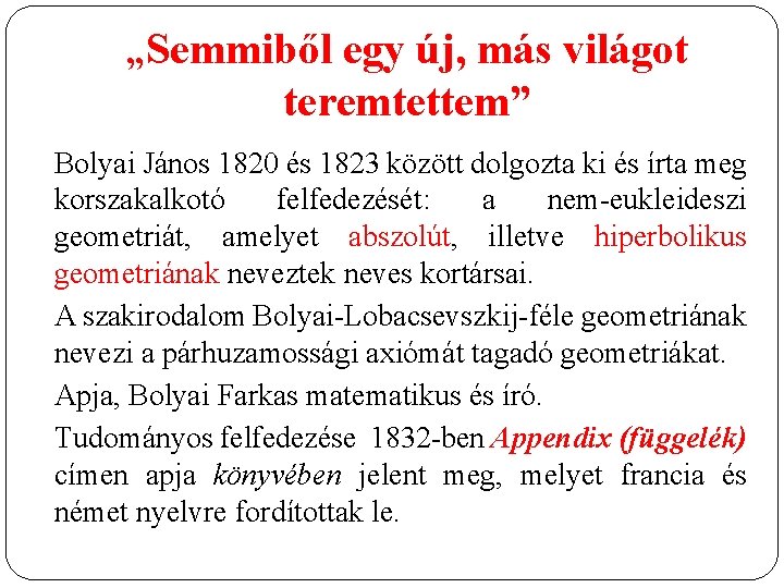 „Semmiből egy új, más világot teremtettem” Bolyai János 1820 és 1823 között dolgozta ki