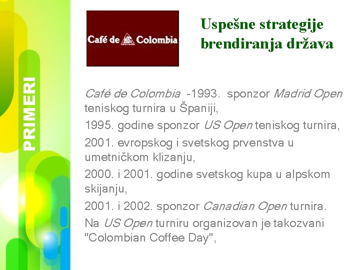 PRIMERI Uspešne strategije brendiranja država Café de Colombia -1993. sponzor Madrid Open teniskog turnira