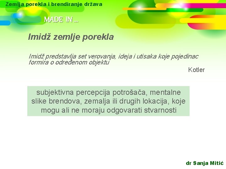 Zemlja porekla i brendiranje država MADE IN. . . Imidž zemlje porekla Imidž predstavlja