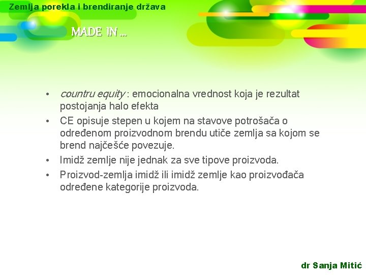 Zemlja porekla i brendiranje država MADE IN. . . • countru equity : emocionalna