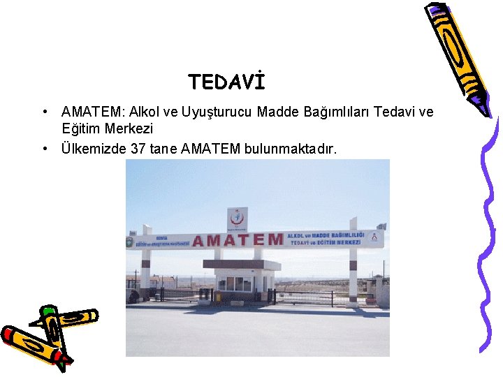 TEDAVİ • AMATEM: Alkol ve Uyuşturucu Madde Bağımlıları Tedavi ve Eğitim Merkezi • Ülkemizde