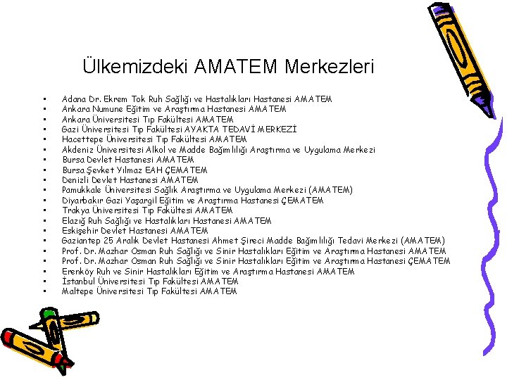 Ülkemizdeki AMATEM Merkezleri • • • • • Adana Dr. Ekrem Tok Ruh Sağlığı