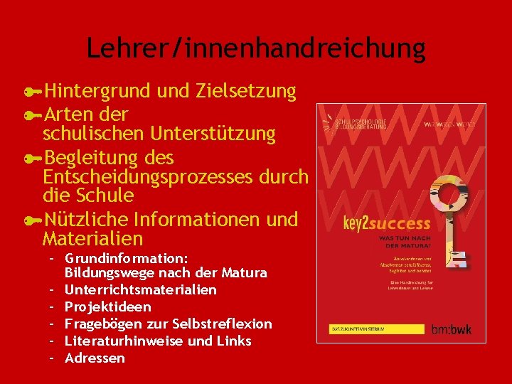 Lehrer/innenhandreichung Hintergrund Zielsetzung Arten der schulischen Unterstützung Begleitung des Entscheidungsprozesses durch die Schule Nützliche