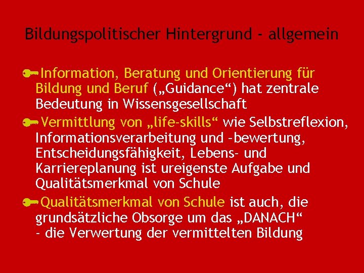 Bildungspolitischer Hintergrund - allgemein Information, Beratung und Orientierung für Bildung und Beruf („Guidance“) hat