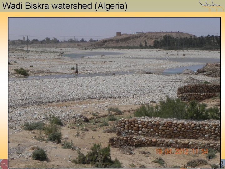 Wadi Biskra watershed (Algeria) 10 SWIM-SM Steering Committee meeting 17 th – 18 th