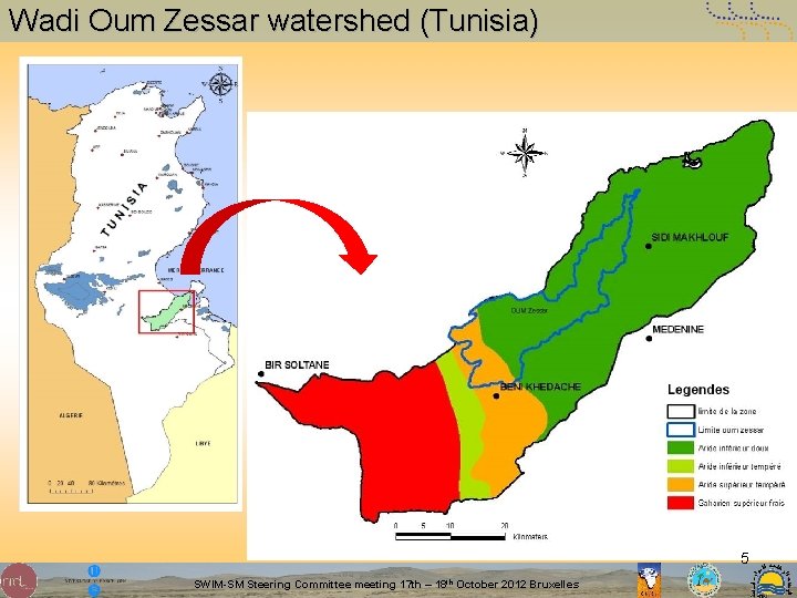 Wadi Oum Zessar watershed (Tunisia) 5 SWIM-SM Steering Committee meeting 17 th – 18