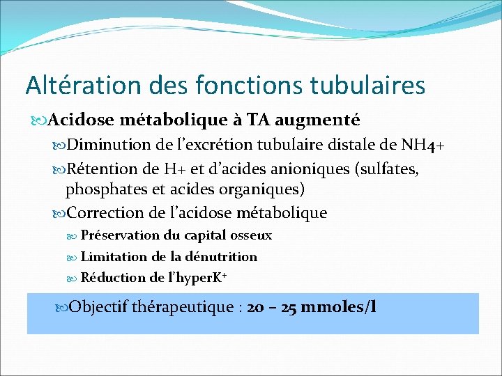 Altération des fonctions tubulaires Acidose métabolique à TA augmenté Diminution de l’excrétion tubulaire distale