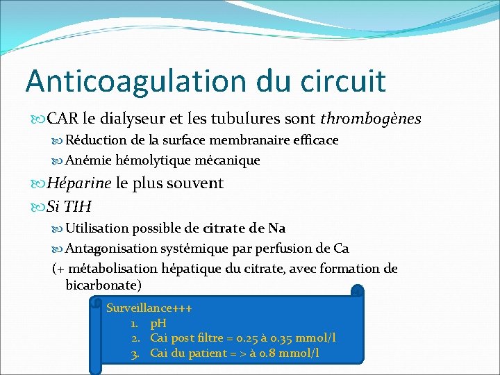 Anticoagulation du circuit CAR le dialyseur et les tubulures sont thrombogènes Réduction de la