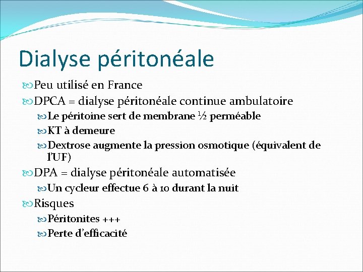 Dialyse péritonéale Peu utilisé en France DPCA = dialyse péritonéale continue ambulatoire Le péritoine