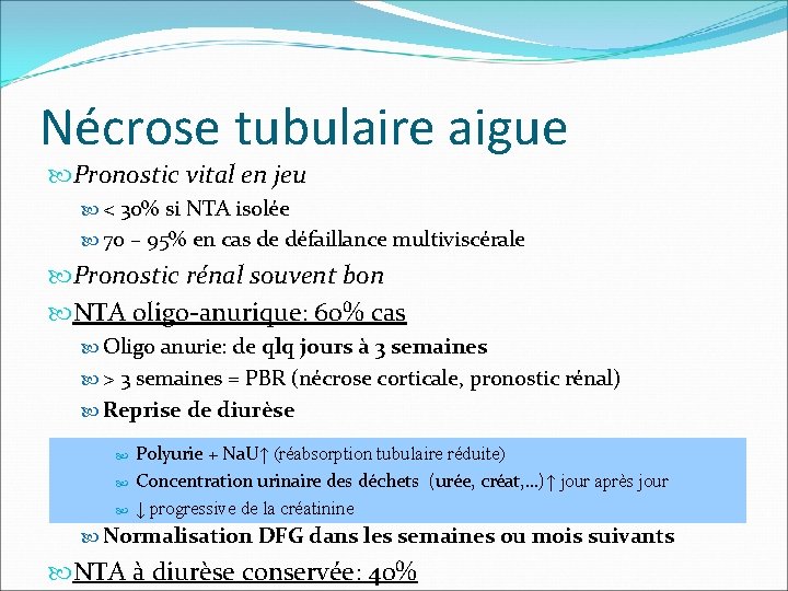 Nécrose tubulaire aigue Pronostic vital en jeu < 30% si NTA isolée 70 –