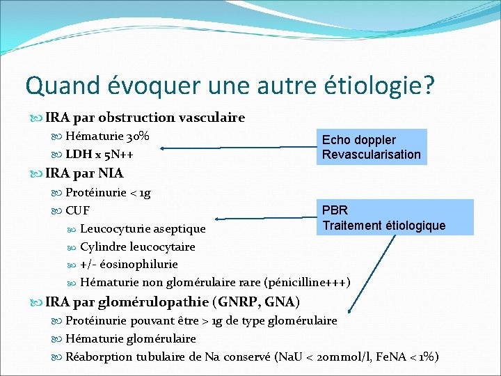 Quand évoquer une autre étiologie? IRA par obstruction vasculaire Hématurie 30% LDH x 5