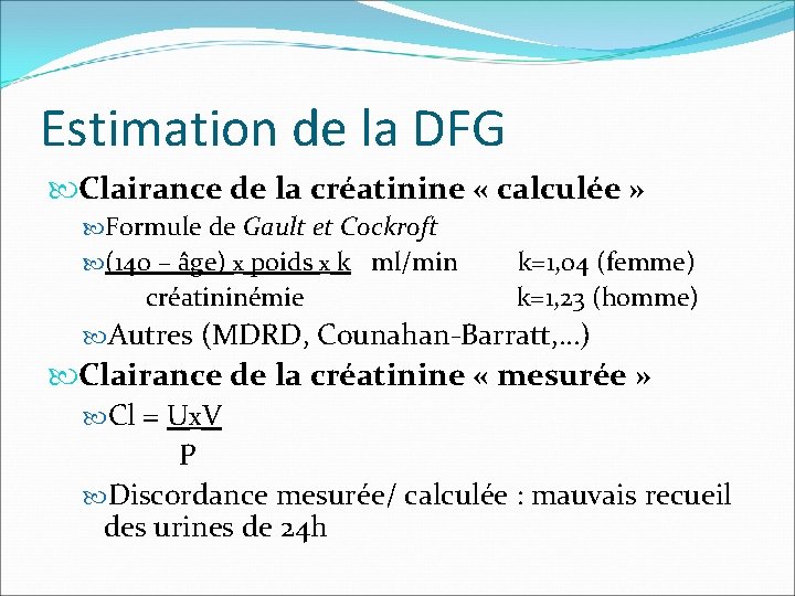 Estimation de la DFG Clairance de la créatinine « calculée » Formule de Gault