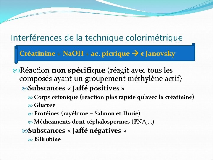 Interférences de la technique colorimétrique Créatinine + Na. OH + ac. picrique ¢ Janovsky