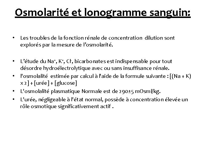 Osmolarité et lonogramme sanguin: • Les troubles de la fonction rénale de concentration dilution