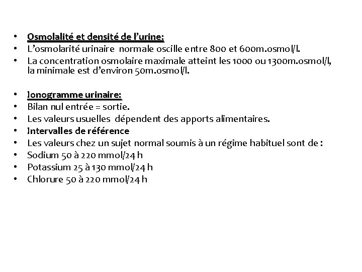  • Osmolalité et densité de l’urine: • L’osmolarité urinaire normale oscille entre 800