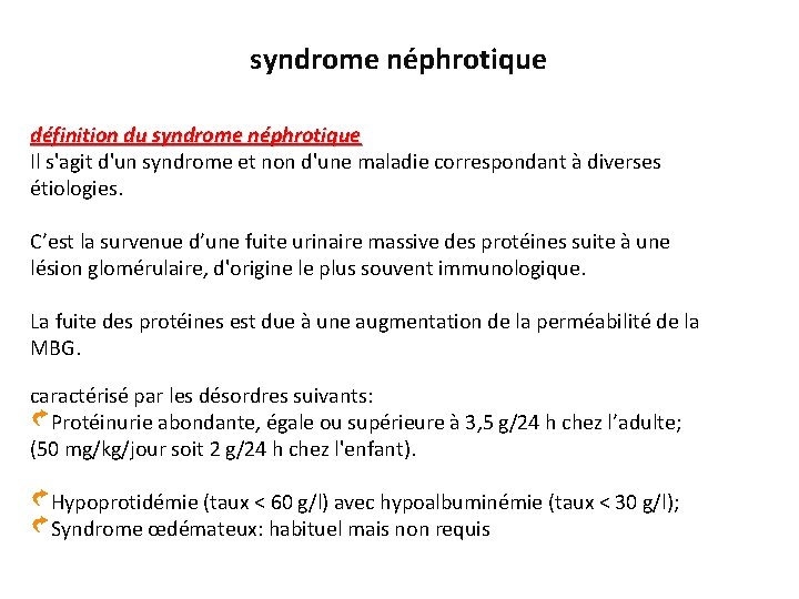 syndrome néphrotique définition du syndrome néphrotique Il s'agit d'un syndrome et non d'une maladie
