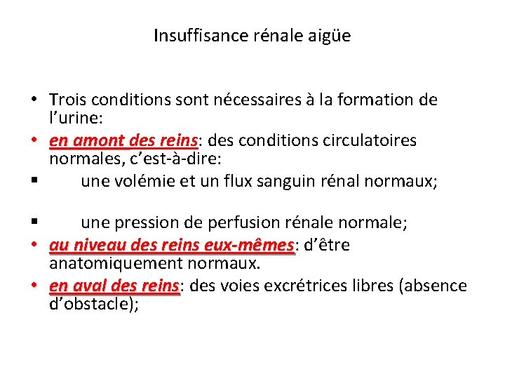 Insuffisance rénale aigüe • Trois conditions sont nécessaires à la formation de l’urine: •