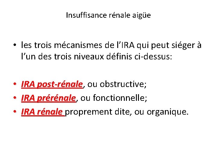 Insuffisance rénale aigüe • les trois mécanismes de l’IRA qui peut siéger à l’un