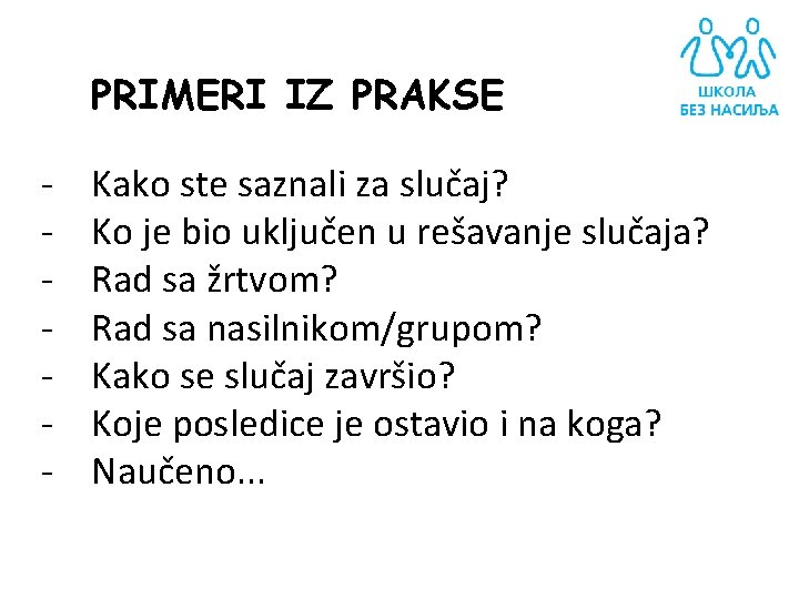 PRIMERI IZ PRAKSE - Kako ste saznali za slučaj? Ko je bio uključen u