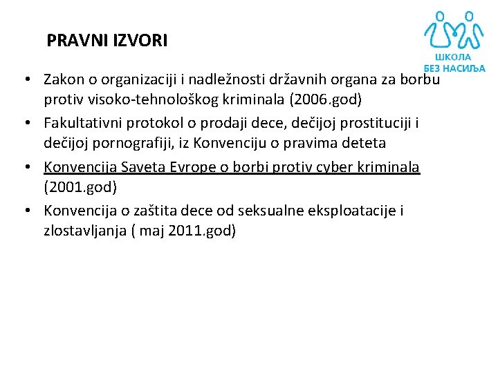 PRAVNI IZVORI • Zakon o organizaciji i nadležnosti državnih organa za borbu protiv visoko-tehnološkog