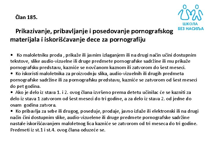 Član 185. Prikazivanje, pribavljanje i posedovanje pornografskog materijala i iskorišćavanje dece za pornografiju •