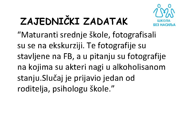 ZAJEDNIČKI ZADATAK “Maturanti srednje škole, fotografisali su se na ekskurziji. Te fotografije su stavljene