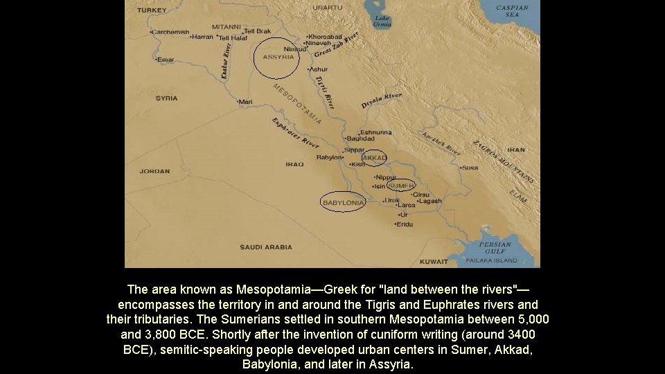 The area known as Mesopotamia—Greek for "land between the rivers"— encompasses the territory in