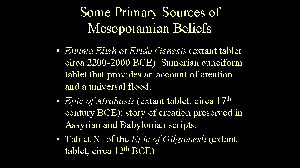 Some Primary Sources of Mesopotamian Beliefs • Enuma Elish or Eridu Genesis (extant tablet