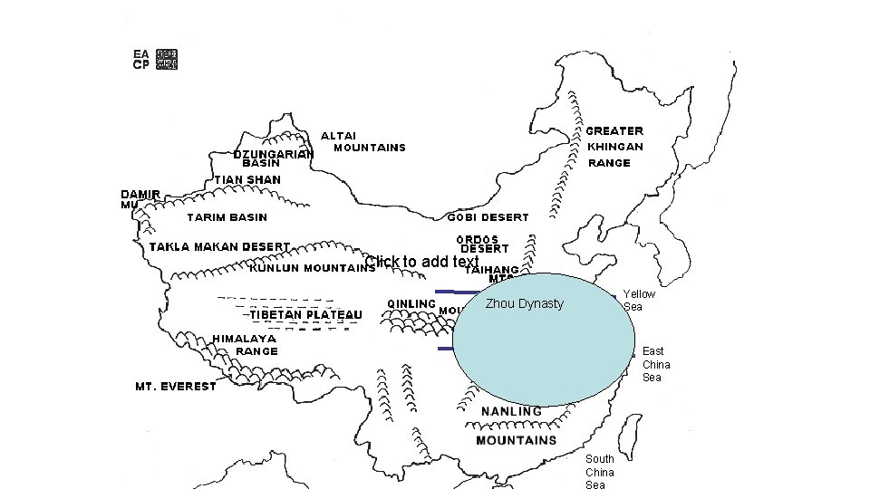 Click to add text Yellow R. Zhou Dynasty Shang Dynasty Yangtze R. South China