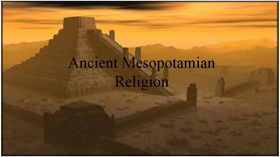 Ancient Mesopotamian Religion 