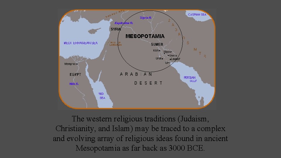 The western religious traditions (Judaism, Christianity, and Islam) may be traced to a complex