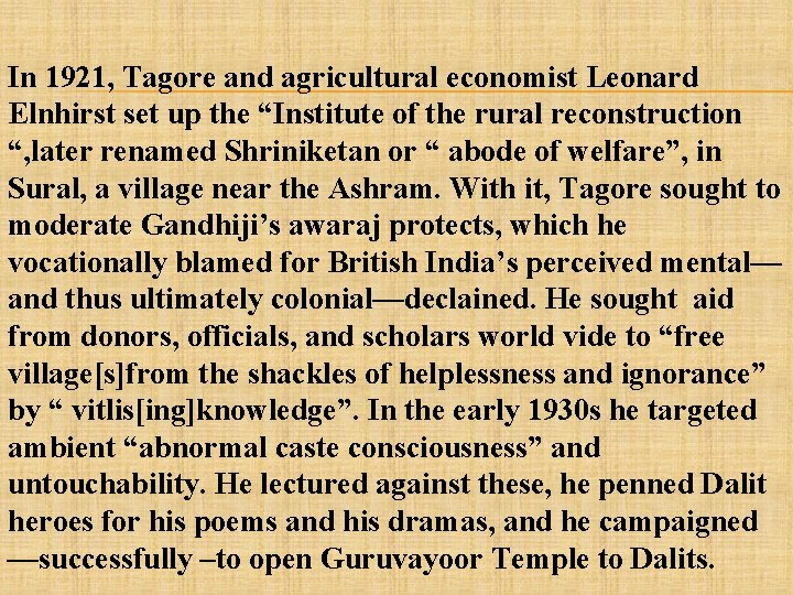 In 1921, Tagore and agricultural economist Leonard Elnhirst set up the “Institute of the